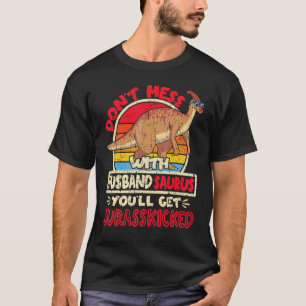 T-shirt Les hommes n'ont pas de mal avec le mari Saurus Ju