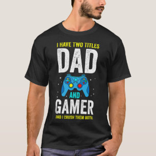 T-shirt Les hommes ont deux titres Papa et joueur et j'en