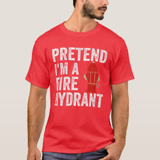 T-shirt Les hommes prétendent que je suis pompier hydrant 
