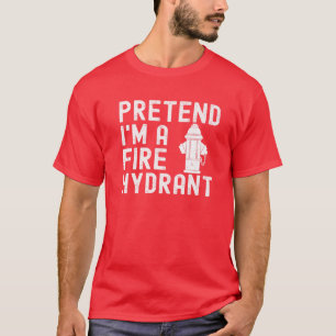 T-shirt Les hommes prétendent que je suis pompier hydrant