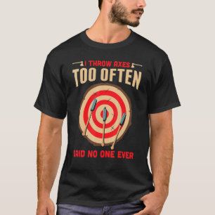 T-shirt Les Hommes Qui Jettent Des Axes Trop Souvent Dit Q