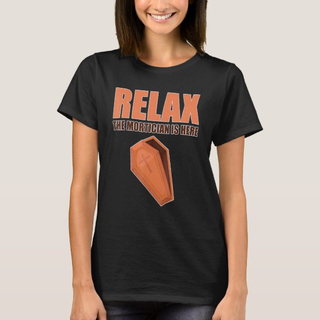 T-shirt Les Hommes Relax Le Mortician Est Ici Service Mort (Devant)