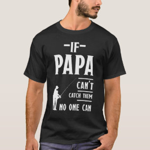 T-shirt Les Hommes Si Papa Ne Peut Les Attraper Personne N