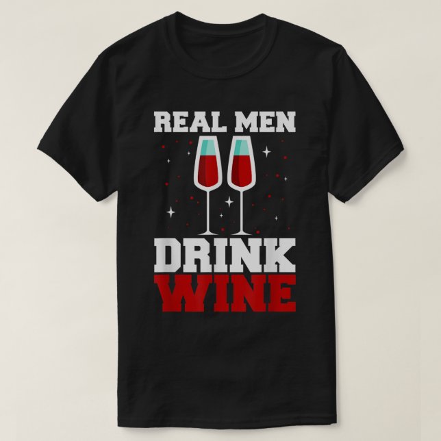 T-shirt Les hommes vrais boivent du vin fête des pères (Design devant)