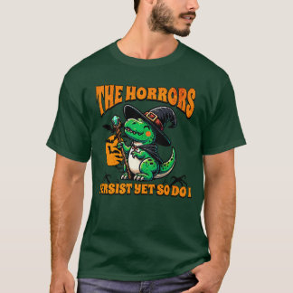 T-shirt Les horreurs d'Halloween persistent pourtant je re