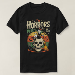 T-shirt Les horreurs Persistent encore, moi aussi