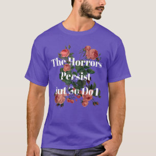 T-shirt Les horreurs persistent mais je le fais aussi Humo