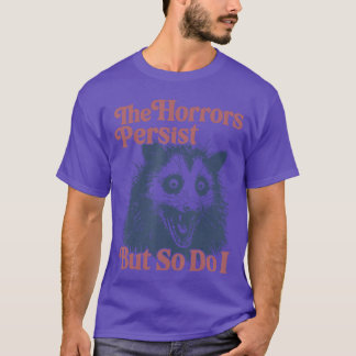 T-shirt Les horreurs persistent, mais moi aussi, garçon dr