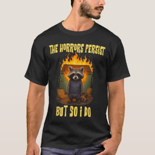 T-shirt Les Horreurs Persistent, Mais Moi Aussi Je Suis Dr