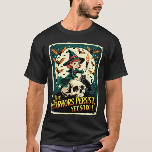 T-shirt Les Horreurs Persistent Pourtant, De Même Que Je M (Devant)