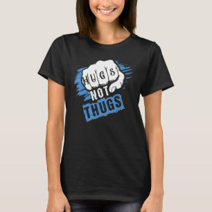 T-shirt Les Hugs Pas Les Thugs Pour Les Femmes Hommes