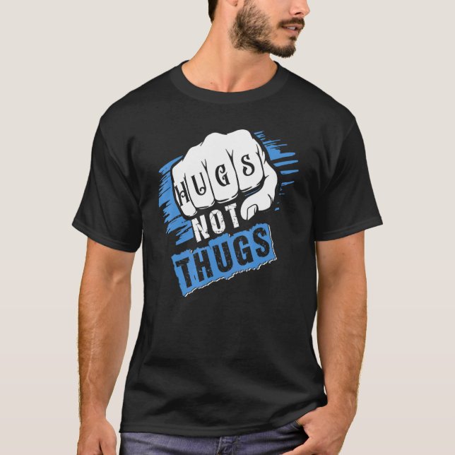 T-shirt Les Hugs Pas Les Thugs Pour Les Femmes Hommes (Devant)