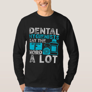 T-shirt Les Hygiénistes Dentaires Disent Que F Mot Drôle D