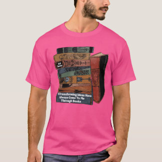 T-shirt Les idées transformatrices de la vie sont toujours