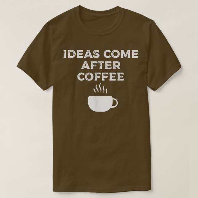 T-shirt Les idées viennent après le café171  (Design devant)
