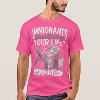 T-shirt Les immigrants qui menacent votre vie doivent être