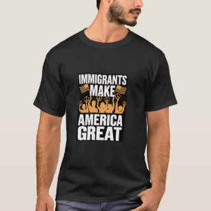 T-shirt Les immigrants rendent l'Amérique grande