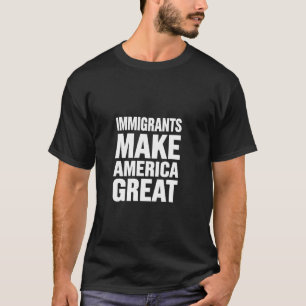 T-shirt Les immigrants rendent l'Amérique grande