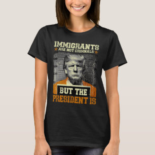 T-shirt Les immigrés ne sont pas des criminels mais le pré