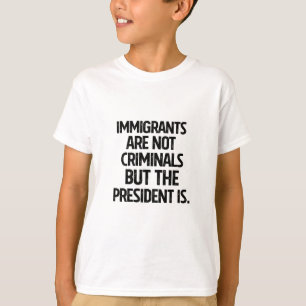 T-shirt Les immigrés ne sont pas des criminels mais le pré