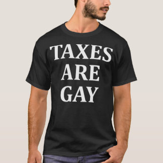 T-shirt Les impôts sont gays amusants sur le dos