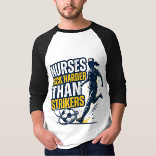 T-shirt Les infirmières bottent plus fort que les buteurs