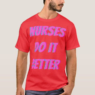 T-shirt Les infirmières le font mieux