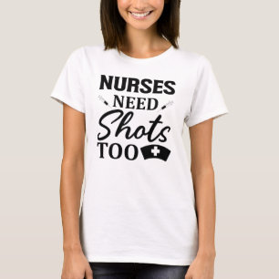 T-shirt Les infirmières ont aussi besoin de coups de feu