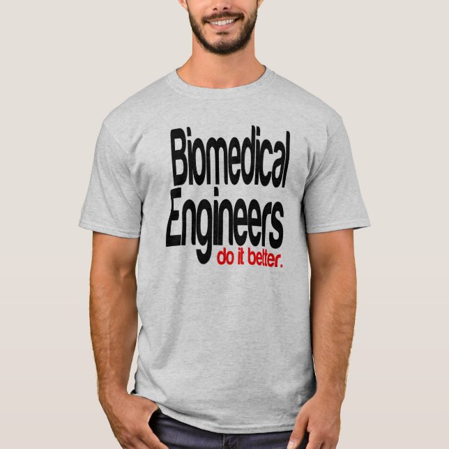 T-shirt Les ingénieurs biomédicaux le font mieux (Devant)