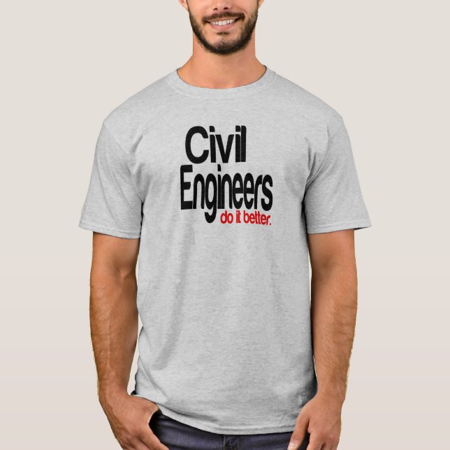 T-shirt Les ingénieurs civils le font mieux (Devant)