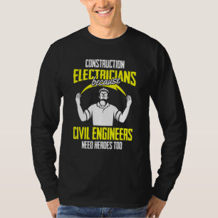 T-shirt Les ingénieurs civils ont besoin de héros Électr