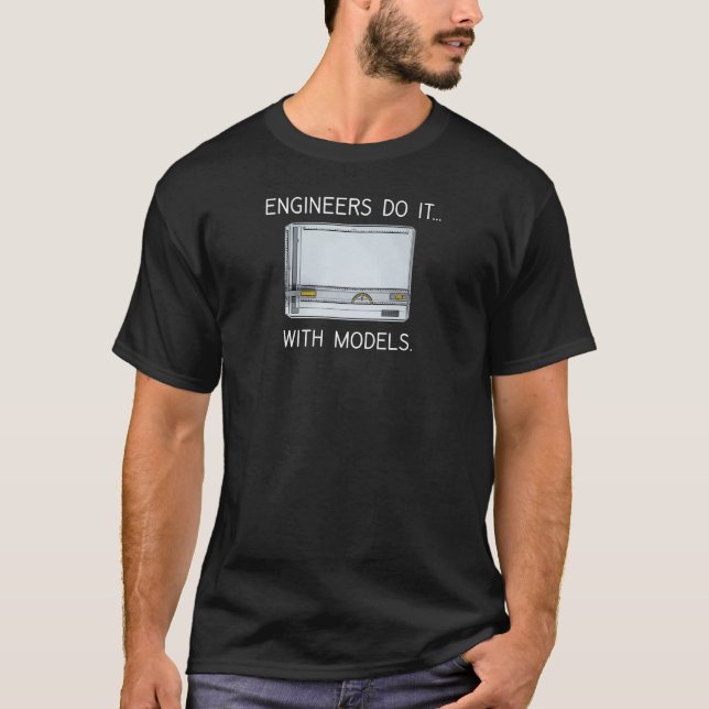 T-shirt Les ingénieurs le font... avec des modèles. (Devant)