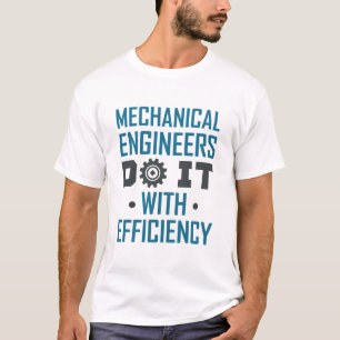 T-shirt Les Ingénieurs Mécaniques Le Font Avec Efficacité