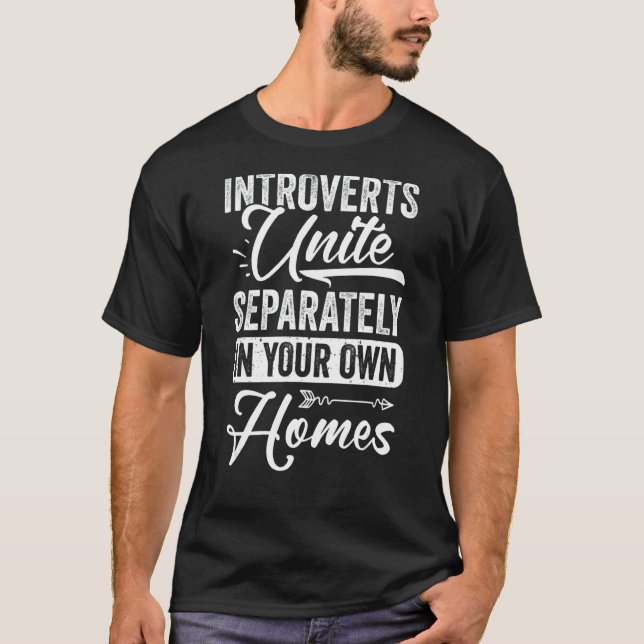 T-shirt Les Introvertis Antisociaux S'Unissent Séparément  (Devant)