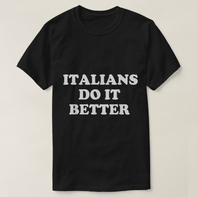 T-shirt Les Italiens Le Font Mieux Italien Italia Citation (Design devant)