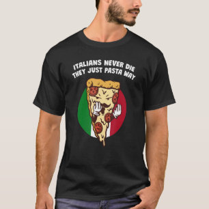 T-shirt Les Italiens Ne Meurent Jamais Ils Ne Font Que Pas