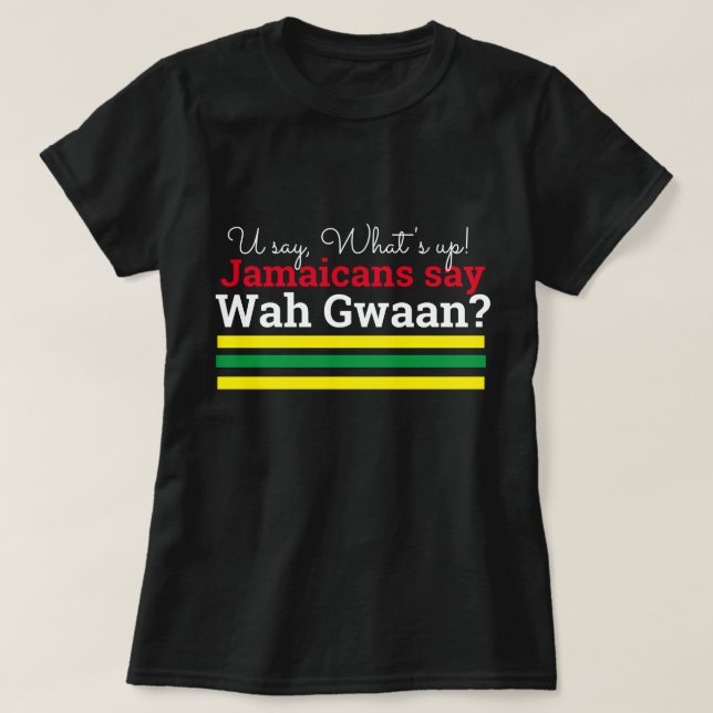 T-shirt Les Jamaïcains Wah Gwaan disent ce qui se passe (Design devant)