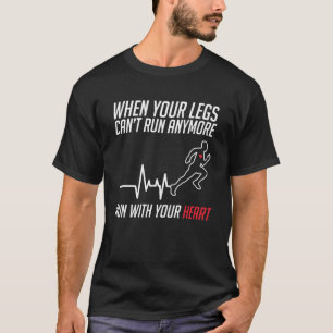 T-shirt Les jambes ne peuvent pas courir avec votre coureu