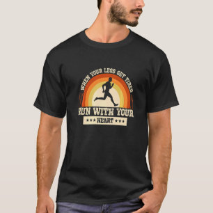T-shirt Les Jambes Se Fatiguent Courir Avec Votre Coeur Ma