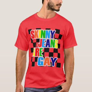T-shirt Les jeans maigres sont gais