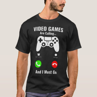 T-shirt Les jeux vidéo appellent et je dois