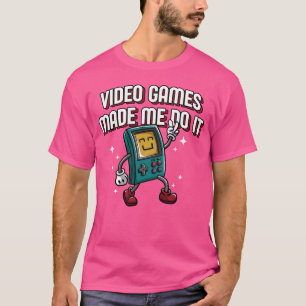 T-shirt Les jeux vidéo m'ont fait faire ça Humour drôle de
