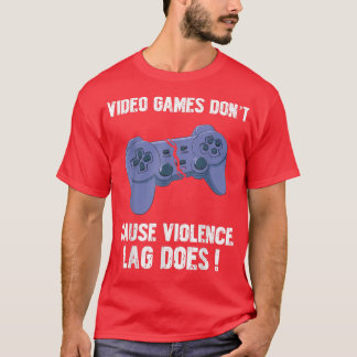 T-shirt Les Jeux Vidéo Ne Causent Pas La Violence Lag Fait