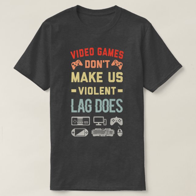 T-shirt Les Jeux Vidéo Ne Nous Font Pas Violent Lag Fait  (Design devant)