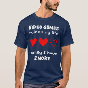 T-shirt Les jeux vidéo ont ruiné ma vie