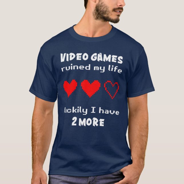 T-shirt Les jeux vidéo ont ruiné ma vie (Devant)