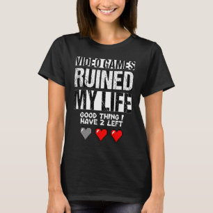 T-shirt Les jeux vidéo ont ruiné ma vie