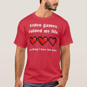 T-shirt Les jeux vidéo ont ruiné ma vie joueur