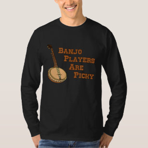 T-shirt Les Joueurs De Banjo Sont Picky Banjo