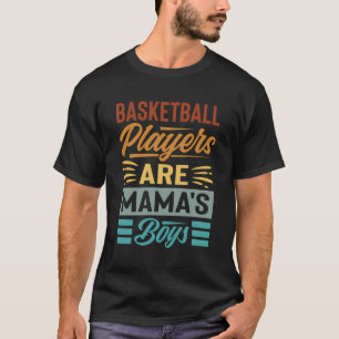 T-shirt Les Joueurs De Basket Sont Les Garçons De Maman -